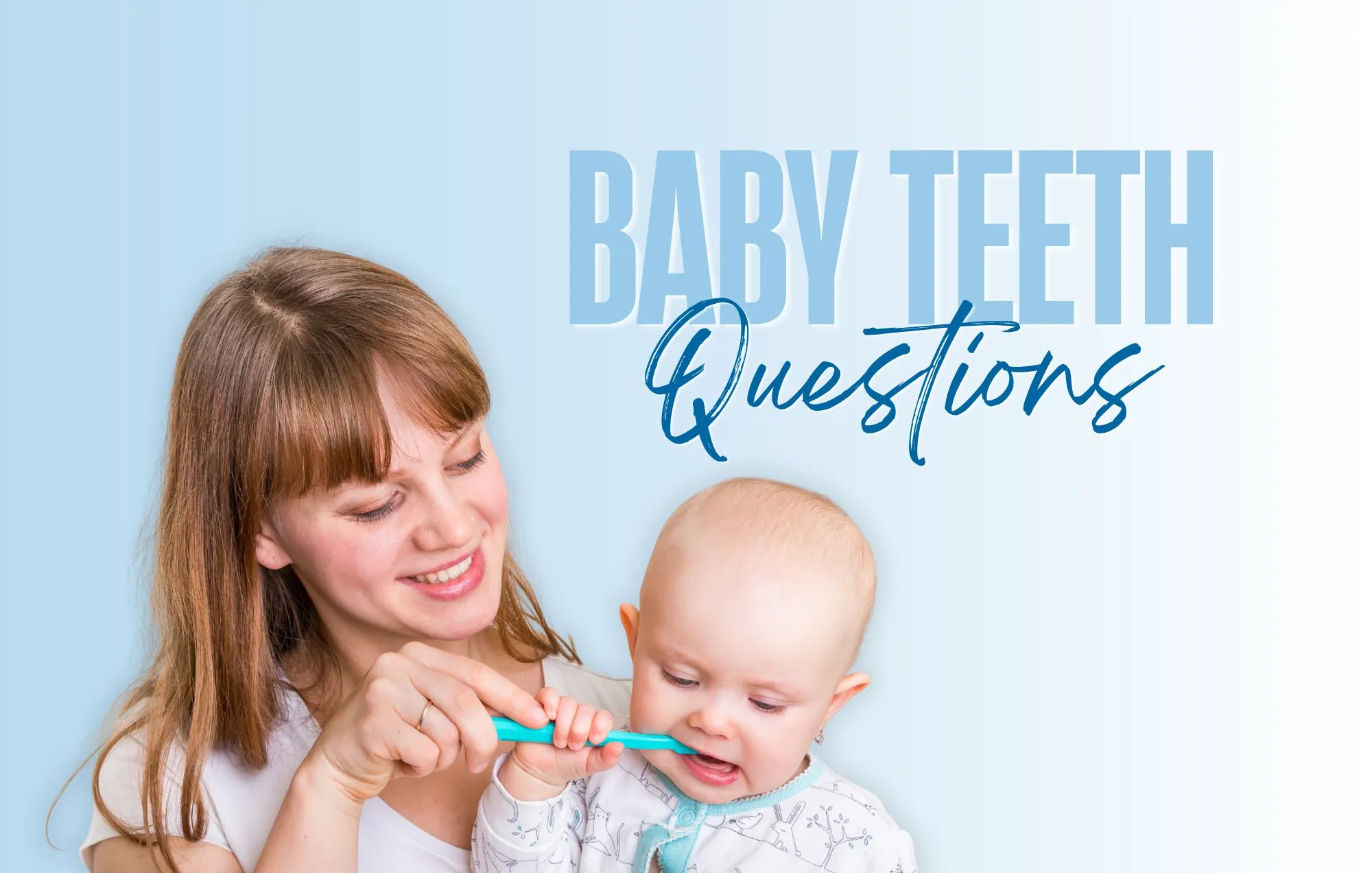 15 Common Questions First-Time Parents Ask About Their Baby’s Teeth